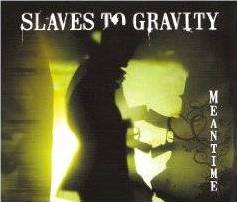 Slaves To Gravity : Meantime